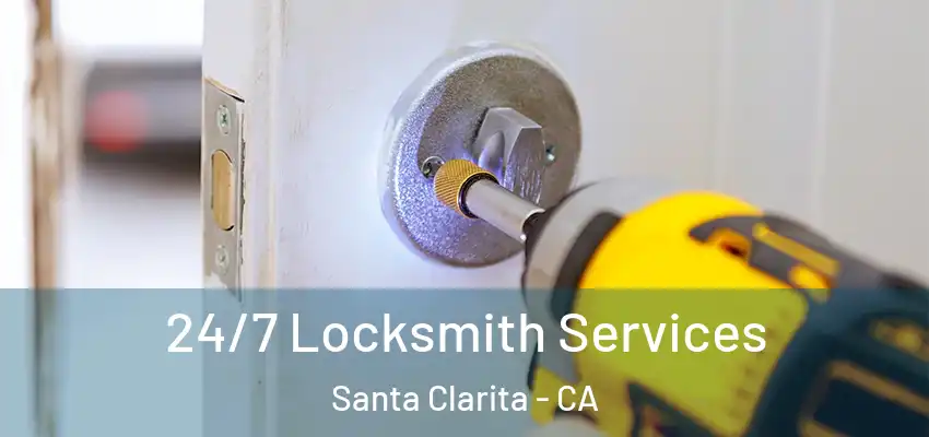  24/7 Locksmith Services Santa Clarita - CA