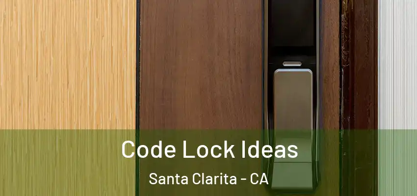  Code Lock Ideas Santa Clarita - CA