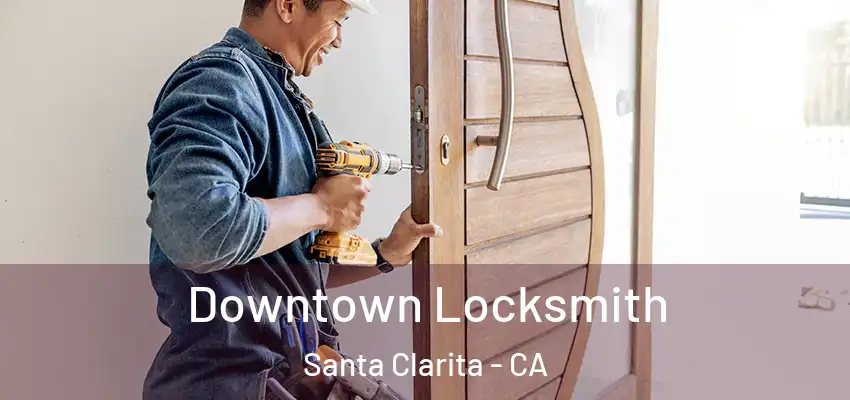  Downtown Locksmith Santa Clarita - CA