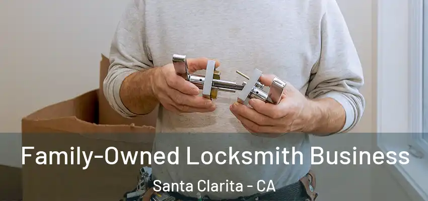  Family-Owned Locksmith Business Santa Clarita - CA