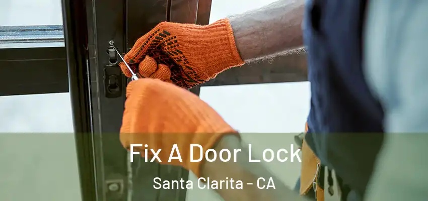  Fix A Door Lock Santa Clarita - CA