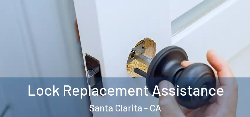  Lock Replacement Assistance Santa Clarita - CA