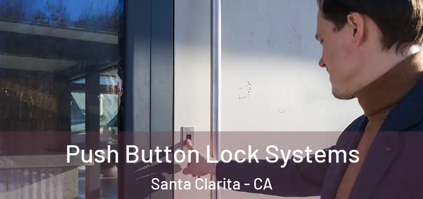  Push Button Lock Systems Santa Clarita - CA