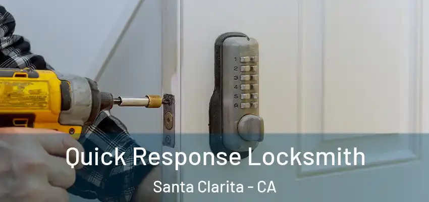  Quick Response Locksmith Santa Clarita - CA